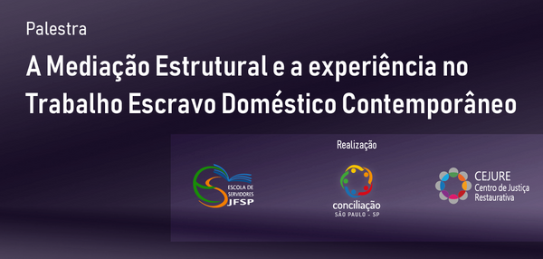 A MEDIAÇÃO ESTRUTURAL e a experiência no Trabalho Escravo Doméstico Contemporâneo