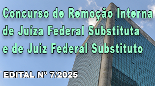 Concurso de Remoção Interna de Juíza Federal Substituta e de Juiz Federal Substituto - Edital nº 7/2025