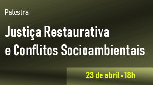 Palestra - “Justiça Restaurativa e Conflitos Socioambientais”