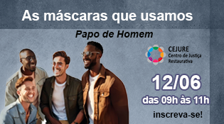Papo de Homem - As máscaras que usamos - 12/6, das 9h às 11h