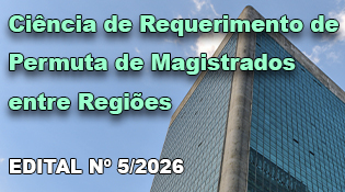 Ciência de Requerimento de Permuta de Magistrados entre Regiões - Edital nº 5/2026
