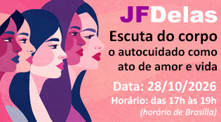 JF Delas: Escuta do corpo - o autocuidado como ato de amor e vida - 28/10, 17h